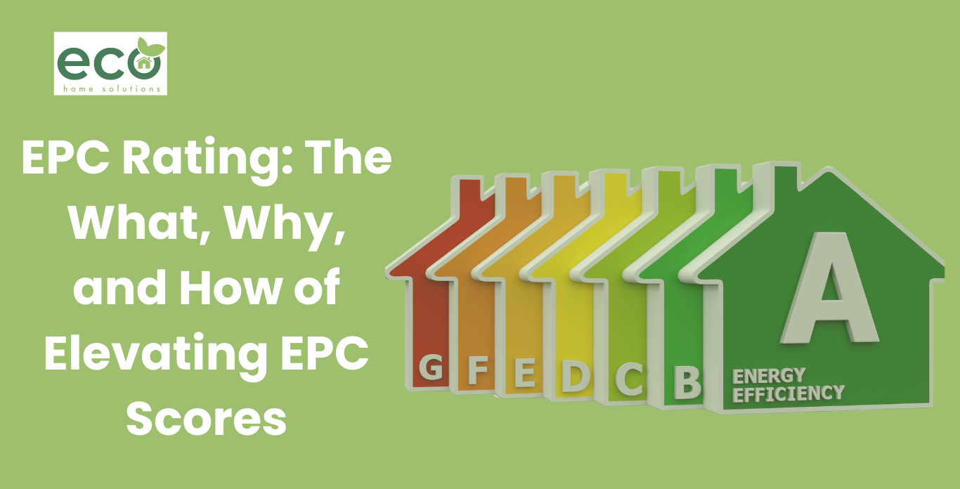 Epc Rating The What Why And How Of Elevating Epc Scores Eco Home Solutions Free Eco4 8293